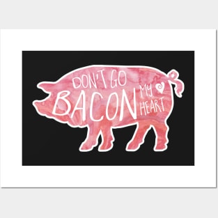 Don't go BACON my heart Posters and Art